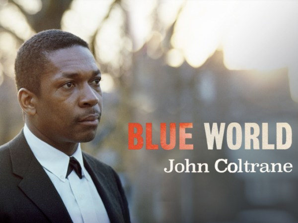 John Coltrane’s Blue&nbsp;World